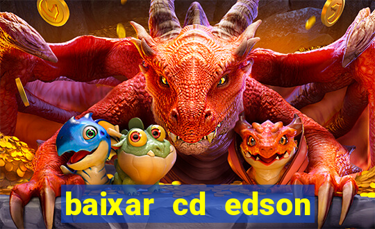 baixar cd edson gomes as melhores